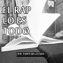THE TASPA SIX ZA SEIS - El Rap Lo Es Todo