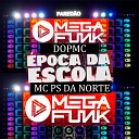 DOP MC MC PS DA NORTE - Megafunk poca da Escola