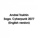 Andrei Trukhin - Saga Cyberpunk 2077 English version