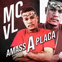 MC VL - Amassa a Placa