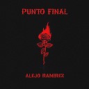 Alejo Ramirez - Punto Final