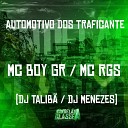 Mc Boy GR Mc Rgs DJ Menezes feat dj talib - Automotivo dos Traficante