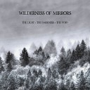 Wilderness of Mirrors - The Light The Darkness The Void