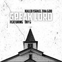 Kaleb Israel tha God feat Tay G - Speak Lord