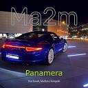 Ma2m - Panamera feat Koosh Machma Karapta
