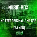 Mc Fefe Original Mc Rgs Dj Nog - Music Box