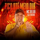 MC Delux DJ Teixeira - Fico At Meio Dia