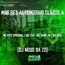 Mc Fefe Original Mc Danflin DJ Nego da ZO feat Mc Cvs Mc… - Mini Set Automotivo Classe A