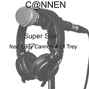 C NNEN feat Lady Cannen Lil Trey - Super Star