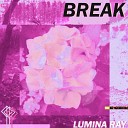Lumina Ray - Break