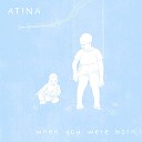 Atina - When You Were Born