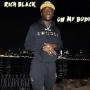 Rich Black - On My Body