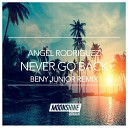 Angel Rodriguez - Never Go back Beny Junior Remix