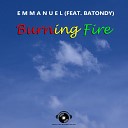 Burning Fire feat Batondy - Emmanuel