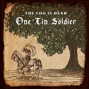 The Cog is Dead - One Tin Soldier