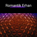 Romantik Erhan - Tapusu Bende Benim O Gurursuz Kar lar Roman…