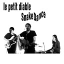 Le Petit Diable - Snake Dance