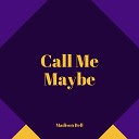 Madison Bell - Call Me Maybe