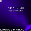 Lounge Myrial - Living in a Dream