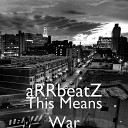 aRRbeatZ - This Means War