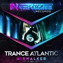 Trance Atlantic - Airwalker Original Mix