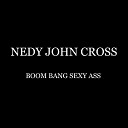 Nedy John Cross - Boom Bang Sexy Ass