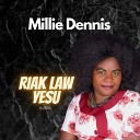 Millie Dennis - Riak law Yesu