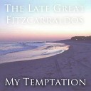 The Late Great Fitzcarraldos - My Temptation Radio Edit