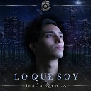 Jes s Ayala - Lo Que Soy