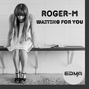 Roger M - Waiting For You Extended Mix