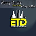 Henry Caster - All In Your Mind Radio Edit
