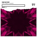 Vibe Factory - Just Came To Dance Radio Edit