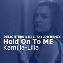 Kamilla Lilla - Hold On To Me Delighters DJ J Taylor Remix