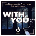 Joe Mangione Criss Hawk feat Melvin Travis - With You Radio Edit