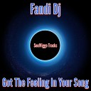 Fandi DJ - Got the Feeling in Your Song Giulio Remix