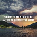 Alpine Sounds - Refreshing Mountain Thunderstorm After a Hot Summer s Day Sounds of Alpine Force of Nature to Breathe the…