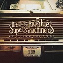 Supersonic Blues Machine - Watchagonnado