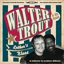 Walter Trout - Low Down And Dirty