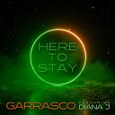 Garrasco feat Diana J - Here To Stay