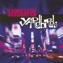 The Yardbirds - Back Where I Started Live