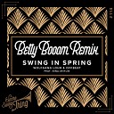 Wolfgang Lohr Offbeat Betty Booom feat Nina… - Swing in Spring Betty Booom Remix Extended…