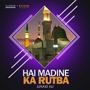 Junaid Ali - Hai Madine Ka Rutba Lofi
