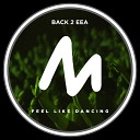 BACK 2 EEA - Feel Like Dancing Radio Edit