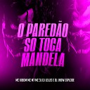 Mc Kibom MC M7 MC 3L feat Dj Jhow Explode DJ… - O Paredao So Toca Mandela