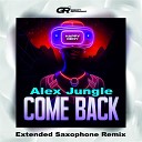 Happy Deny - Come Back Alex Jungle Extended Saxophone…