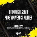 Mc GW Dj Djotah AGUILLERA feat DJ LUPI 011 - Ritmo Agressivo Pode Vim Vem Ca Mulher