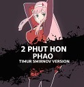 MASH UP 2023 - 08 2PHUT HOW PHAO TIMUR SMIRNOV MASH UP