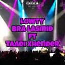 Lowty DLG feat Taadi Xhender - Bra Lasmid feat Taadi Xhender