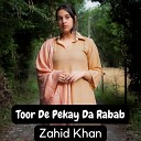 Zahid Khan - Toor De Pekay Da Rabab