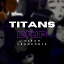 Oleah Frankodls - Titans Drip
